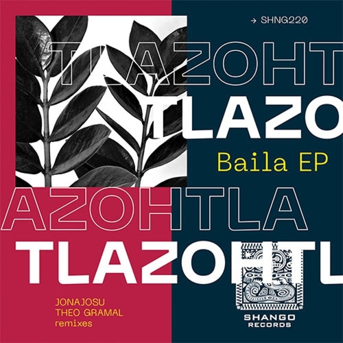 Tlazohtla - Baila EP [SHNG220A]